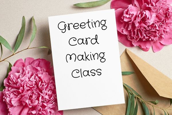 Greeting Card Making Class