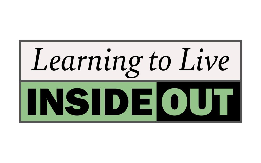 Learning to Live Inside Out – by Pastor Scott