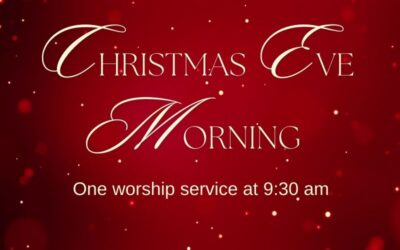 Christmas Eve Morning Worship – One Service at 9:30 am