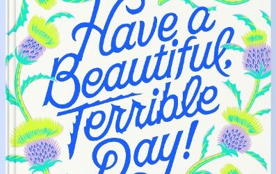 Have a Beautiful, Terrible Day! – from Pastor Kristina