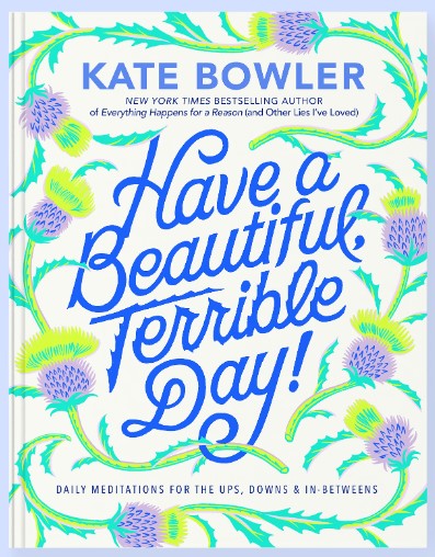 Have a Beautiful, Terrible Day! – from Pastor Kristina