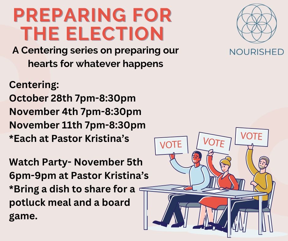 NOURISHED: Preparing for the Election – Nov 4