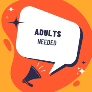 Adults Needed