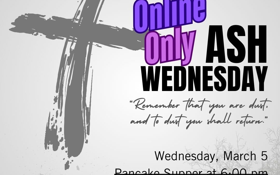Ash Wednesday – online only