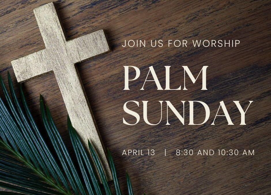 Palm Sunday Worship Service – 10:30 AM
