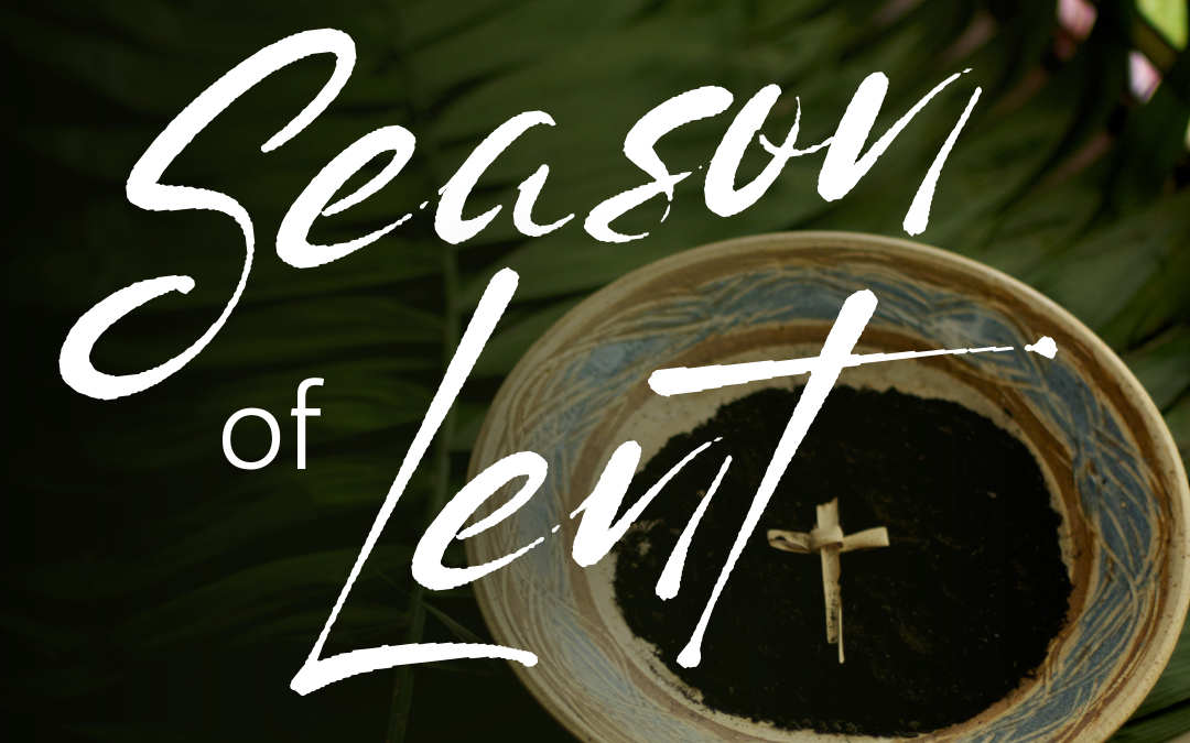 The Season of Lent – by Pastor Scott – March 2026