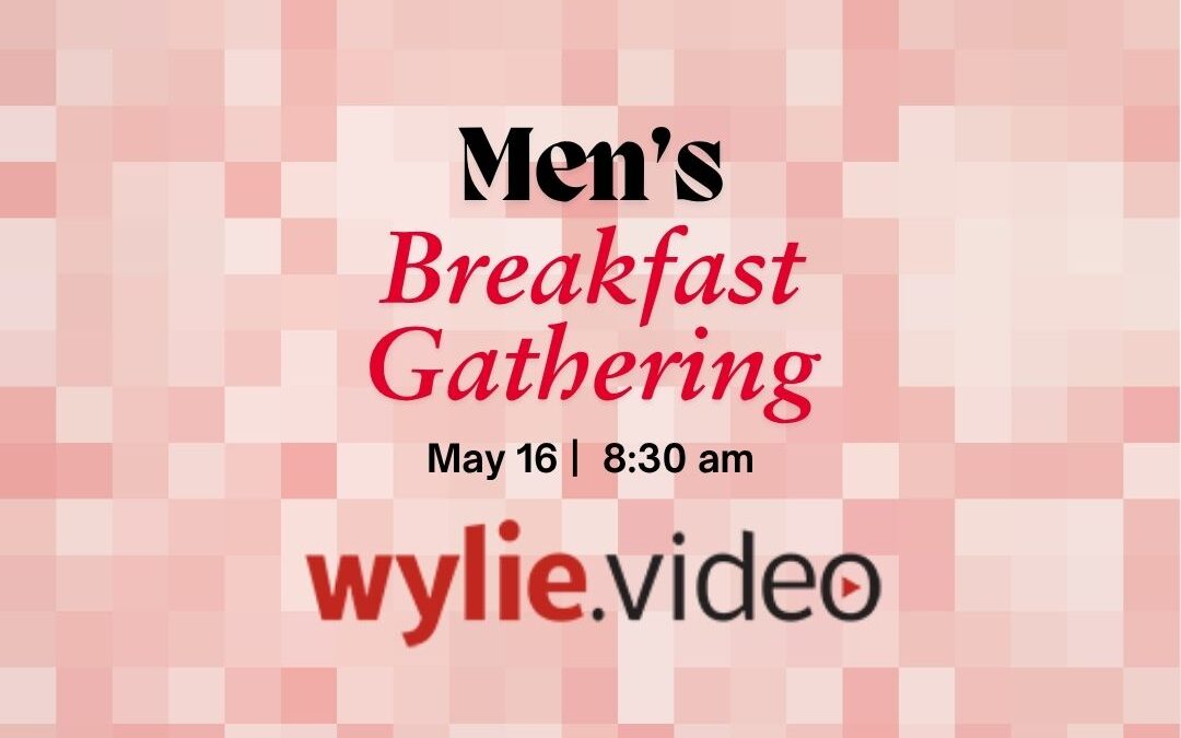 Men’s Breakfast Gathering – Wylie Video
