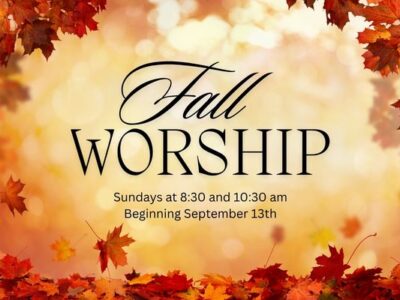 Fall Worship Times Resume – 8:30 am
